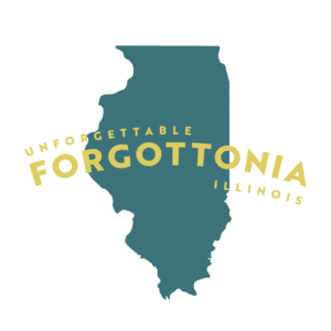 Unforgettable Forgottonia Illinois